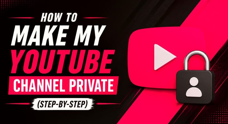 How to Make My YouTube Channel Private (Step-by-Step)